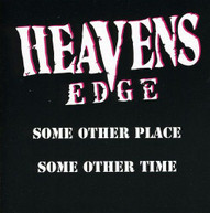 HEAVEN'S EDGE - SOME OTHER PLACE / SOME OTHER TIME CD