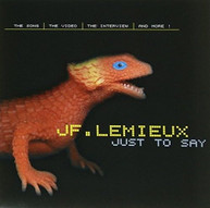 J -F LEMIEUX - JUST TO SAY (IMPORT) CD