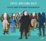 J.S. BACH /  GATTI / ALESSANDRINI - CROSS DRESSING BACH CD