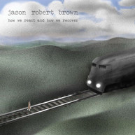 JASON ROBERT BROWN - HOW WE REACT AND HOW WE RECOVER CD