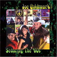 JOE GOLDMARK - SEDUCING THE 60'S CD