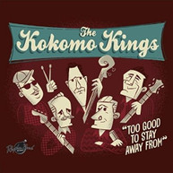KOKOMO KINGS - TOO GOOD TO STAY AWAY FROM CD