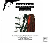 MEYER /  ADORJAN / WOJCIECHOWSKI - WORKS FOR CHOIR & ORCHESTRA CD