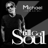 MICHAEL TRACY - STILL GOT SOUL CD
