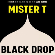 MISTER T - BLACK DROP CD