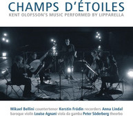 OLOFSSON /  LIPPARELLA - KENT OLOFSSON: CHAMPS D'ETOILES CD