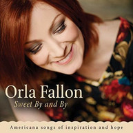 ORLA FALLON - SWEET BY AND BY CD
