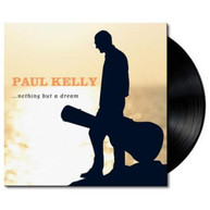 PAUL KELLY - NOTHING BUT A DREAM  * VINYL