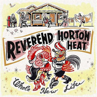 REVEREND HORTON HEAT - WHOLE NEW LIFE CD