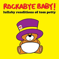 ROCKABYE BABY - LULLABY RENDITIONS OF TOM PETTY CD