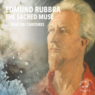 RUBBRA /  GLORIAE DEI CANTORES - SACRED MUSE CD