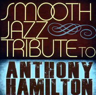 SMOOTH JAZZ ALL STARS - TRIBUTE TO ANTHONY HAMILTON CD