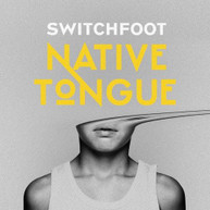 SWITCHFOOT - NATIVE TONGUE VINYL