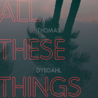 THOMAS DYBDAHL - ALL THESE THINGS CD