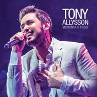 TONY ALLYSSON - SUSTENTA O FOGO (IMPORT) CD