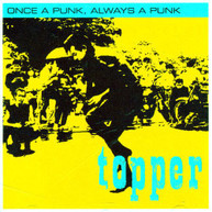 TOPPER - ONCE A PUNK ALWAYS A PUNK CD