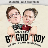 WHO'S YOUR BAGHDADDY OR HOW I STARTED THE IRAQ WAR CD