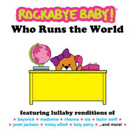 ROCKABYE BABY - WHO RUNS THE WORLD CD