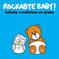 ROCKABYE BABY - LULLABY RENDITIONS OF DRAKE CD