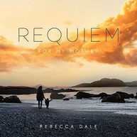 REBECCA DALE - DALE: REQUIEM FOR MY MOTHER CD