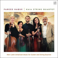 FAREED HAQUE &  KAIA STRING QUARTET - NEW LATIN AMERICAN MUSIC FOR GUITAR CD