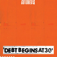 GOTOBEDS - DEBT BEGINS AT 30 CD