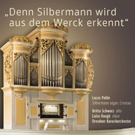 J.S. BACH /  SCHWARZ / POHLE - DENN SILBERMANN WIR AUS DEM WERCK ERKENNT CD