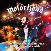 MOTORHEAD - BETTER MOTORHEAD THAN DEAD (LIVE) (AT) (HAMMERSMITH) CD