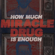 MIRACLE DRUG - HOW MUCH IS ENOUGH VINYL