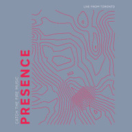 CATCH THE FIRE MUSIC - PRESENCE (LIVE) (FROM) (TORONTO) CD