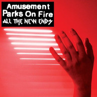 AMUSEMENT PARKS ON FIRE - ALL THE NEW ENDS CD
