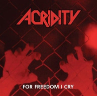 ACRIDITY - FOR FREEDOM I CRY CD
