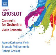 GROSLOT /  KURKOWICZ - CONCERTO FOR ORCHESTRA / VIOLIN CONCERTO CD