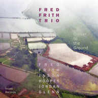 FRED FRITH - CLOSER TO THE GROUND CD