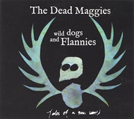DEAD MAGGIES - WILD DOGS & FLANNIES CD
