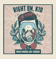 RIGHT ON KID! - WHEN WORDS ARE ENOUGH CD