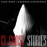 JEAN -MARC LEDERMAN EXPERIENCE - 13 GHOST STORIES CD