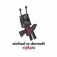 MICHAEL MCDERMOTT - ORPHANS CD