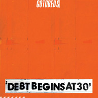 GOTOBEDS - DEBT BEGINS AT 30 VINYL