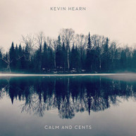 KEVIN HEARN - CALM + CENTS VINYL