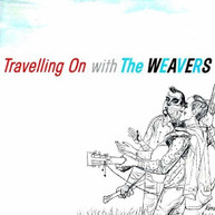 WEAVERS - TRAVELLING ON WITH THE WEAVERS CD