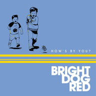 BRIGHT DOG RED - HOW'S BY YOU? CD