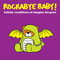 ROCKABYE BABY! - LULLABY RENDITIONS OF IMAGINE DRAGONS CD