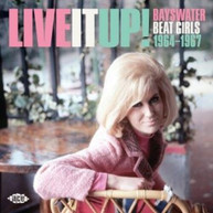 LIVE IT UP: BAYSWATER BEAT GIRLS 1964 -1967 / VAR CD