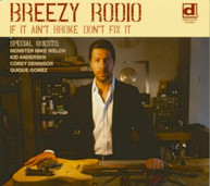 BREEZY RODIO - IF IT AIN'T BROKE DON'T FIX IT CD