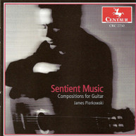 JAMES PIORKOWSKI - SENTIENT MUSIC: COMPOSITIONS FOR GUITAR CD