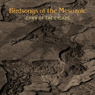 BIRDSONGS OF THE MESOZOIC - DAWN OF THE CYCADS CD