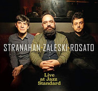 STRANAHAN /  ZALESKI / ROSATO - LIVE AT THE JAZZ STANDARD CD