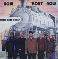 FRED HESS - HOW BOUT NOW CD