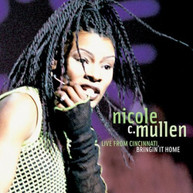 NICOLE C MULLEN - LIVE IN CINCINNATI: BRINGING IT HOME CD